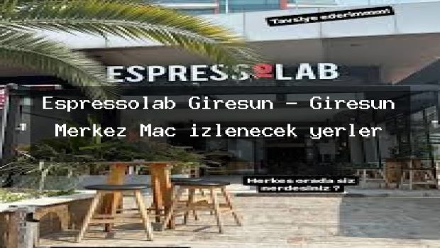 Espressolab Giresun – Giresun Merkez Maç izlenecek yerler