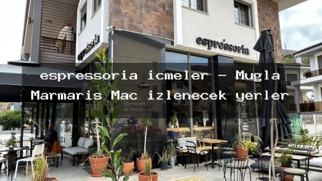 espressoria icmeler – Muğla Marmaris Maç izlenecek yerler