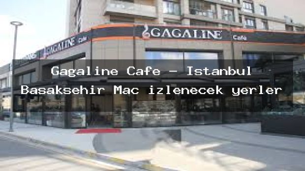 Gagaline Cafe – İstanbul Başakşehir Maç izlenecek yerler