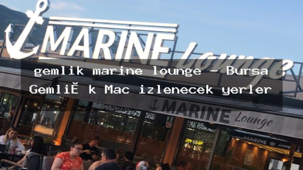 gemlik marine lounge – Bursa Gemli̇k Maç izlenecek yerler