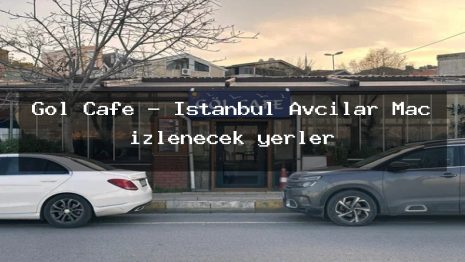 Göl Cafe – İstanbul Avcılar Maç izlenecek yerler