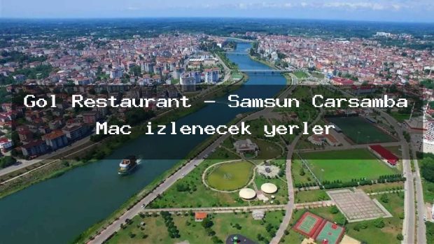 Göl Restaurant – Samsun Çarşamba Maç izlenecek yerler