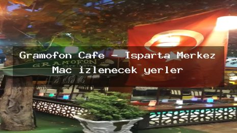 Gramofon Cafe – Isparta Merkez Maç izlenecek yerler