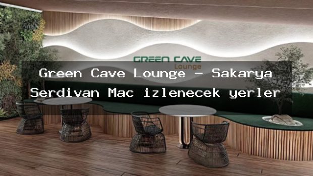 Green Cave Lounge – Sakarya Serdivan Maç izlenecek yerler