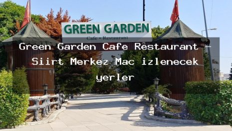 Green Garden Cafe Restaurant – Siirt Merkez Maç izlenecek yerler