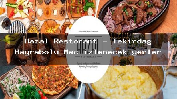 Hazal Restorant – Tekirdağ Hayrabolu Maç izlenecek yerler