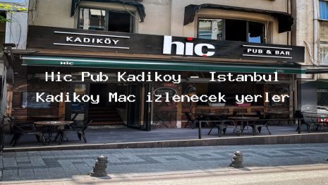 Hiç Pub Kadıköy – İstanbul Kadıköy Maç izlenecek yerler