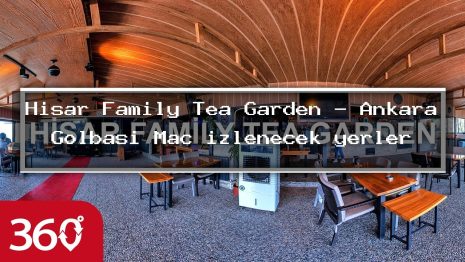 Hisar Family Tea Garden – Ankara Gölbaşı Maç izlenecek yerler