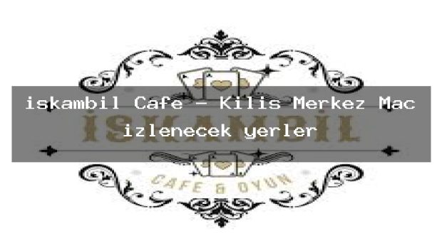iskambil Cafe – Kilis Merkez Maç izlenecek yerler