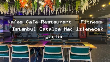 Kafes Cafe Restaurant – Fitness – İstanbul Çatalca Maç izlenecek yerler