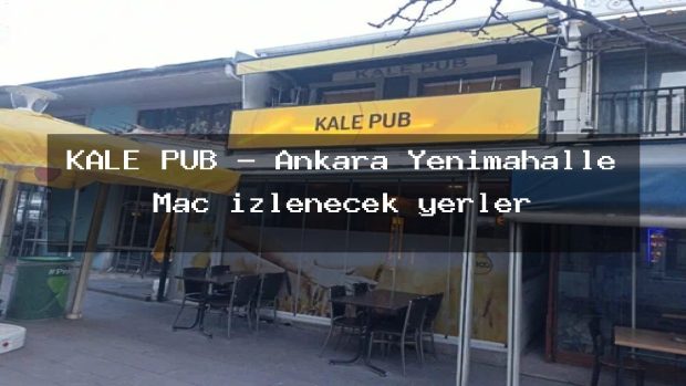 KALE PUB – Ankara Yenimahalle Maç izlenecek yerler