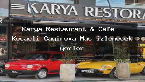 Karya Restaurant & Cafe – Kocaeli Çayırova Maç izlenecek yerler
