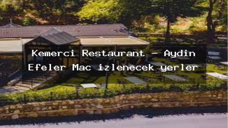 Kemerci Restaurant – Aydın Efeler Maç izlenecek yerler
