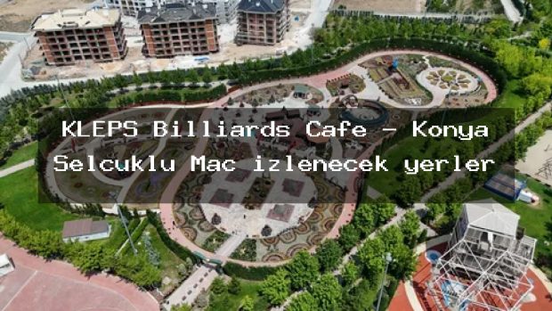 KLEPS Billiards Cafe – Konya Selçuklu Maç izlenecek yerler