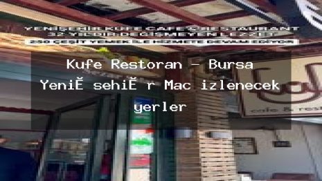 Küfe Restoran – Bursa Yeni̇şehi̇r Maç izlenecek yerler
