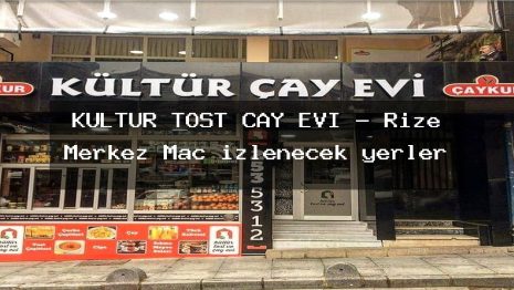 KÜLTÜR TOST ÇAY EVİ – Rize Merkez Maç izlenecek yerler