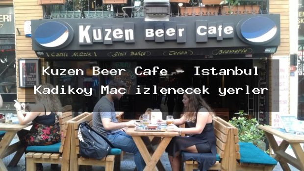 Kuzen Beer Cafe – İstanbul Kadıköy Maç izlenecek yerler