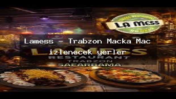 Lamess – Trabzon Maçka Maç izlenecek yerler