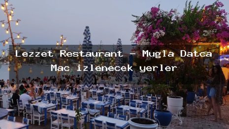 Lezzet Restaurant – Muğla Datça Maç izlenecek yerler