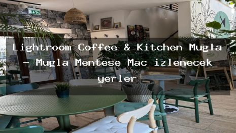 Lightroom Coffee & Kitchen Muğla – Muğla Menteşe Maç izlenecek yerler