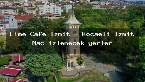 Lime Cafe İzmit – Kocaeli İzmit Maç izlenecek yerler