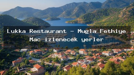 Lukka Restaurant – Muğla Fethiye Maç izlenecek yerler