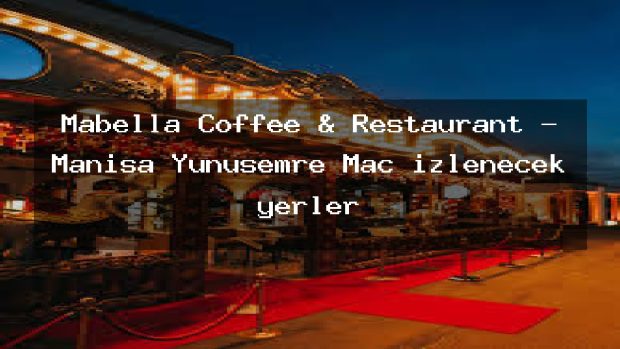 Mabella Coffee & Restaurant – Manisa Yunusemre Maç izlenecek yerler