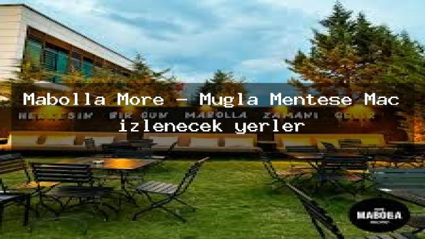 Mabolla More – Muğla Menteşe Maç izlenecek yerler