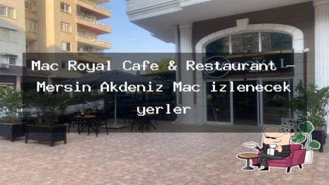 Mac Royal Cafe & Restaurant – Mersin Akdeniz Maç izlenecek yerler