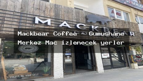 Mackbear Coffee – Gümüşhane Merkez Maç izlenecek yerler