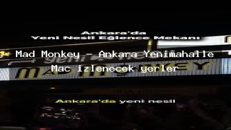 Mad Monkey – Ankara Yenimahalle Maç izlenecek yerler