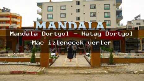 Mandala Dörtyol – Hatay Dörtyol Maç izlenecek yerler