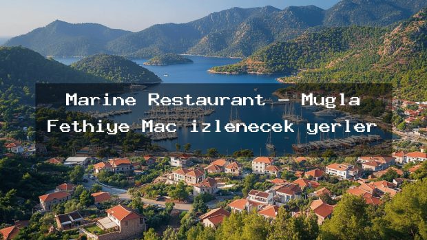 Marine Restaurant – Muğla Fethiye Maç izlenecek yerler