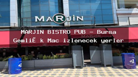 MARJİN BİSTRO PUB – Bursa Gemli̇k Maç izlenecek yerler