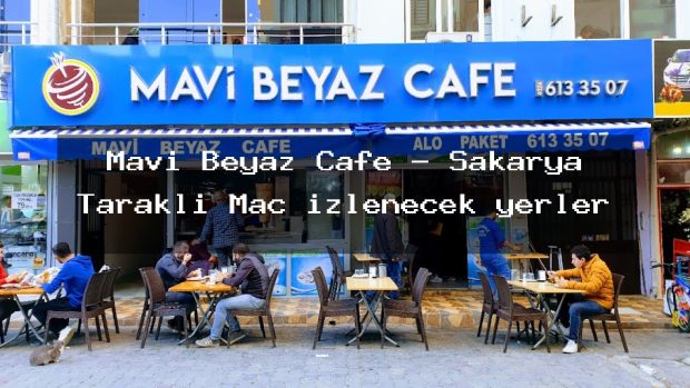 Mavi Beyaz Cafe – Sakarya Taraklı Maç izlenecek yerler