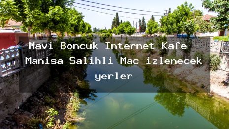 Mavi Boncuk İnternet Kafe – Manisa Salihli Maç izlenecek yerler