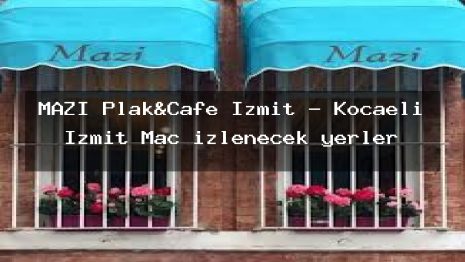 MAZİ Plak&Cafe İzmit – Kocaeli İzmit Maç izlenecek yerler