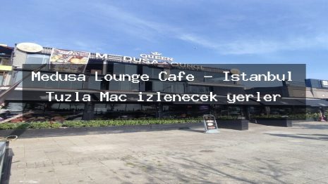 Medusa Lounge Cafe – İstanbul Tuzla Maç izlenecek yerler