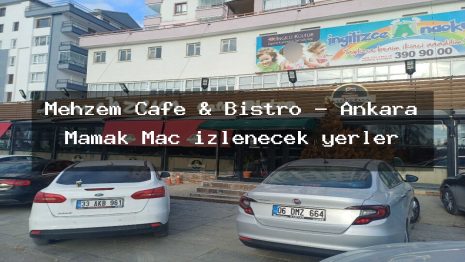 Mehzem Cafe & Bistro – Ankara Mamak Maç izlenecek yerler