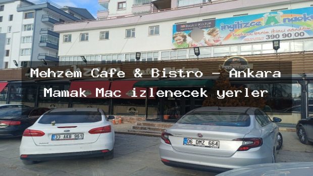 Mehzem Cafe & Bistro – Ankara Mamak Maç izlenecek yerler