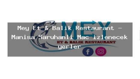 Mey Et & Balık Restaurant – Manisa Saruhanlı Maç izlenecek yerler