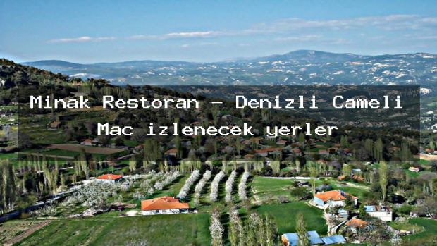 Mınak Restoran – Denizli Çameli Maç izlenecek yerler