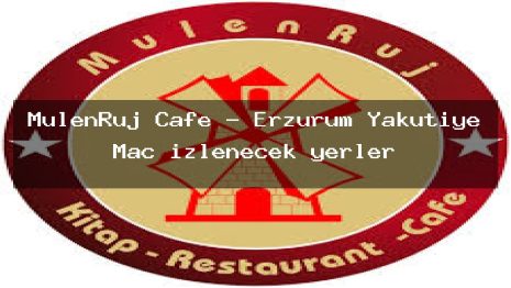 MulenRuj Cafe – Erzurum Yakutiye Maç izlenecek yerler