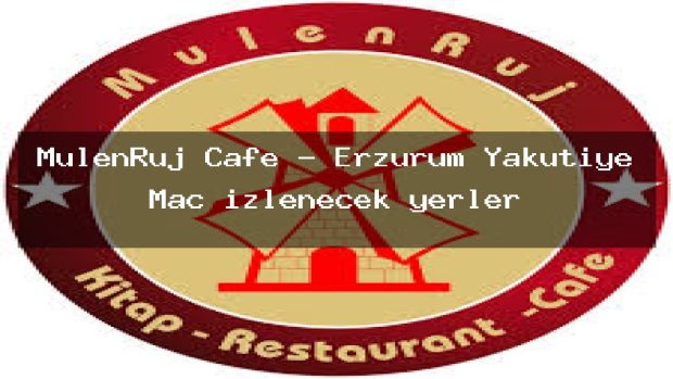 MulenRuj Cafe – Erzurum Yakutiye Maç izlenecek yerler