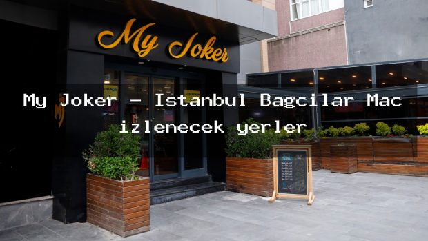 My Joker – İstanbul Bağcılar Maç izlenecek yerler