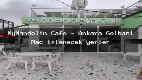 MyMandolin Cafe – Ankara Gölbaşı Maç izlenecek yerler