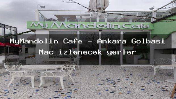 MyMandolin Cafe – Ankara Gölbaşı Maç izlenecek yerler