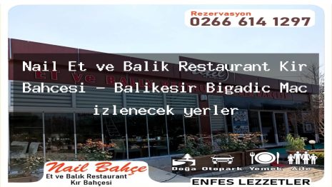Nail Et ve Balık Restaurant Kır Bahçesi – Balıkesir Bigadiç Maç izlenecek yerler