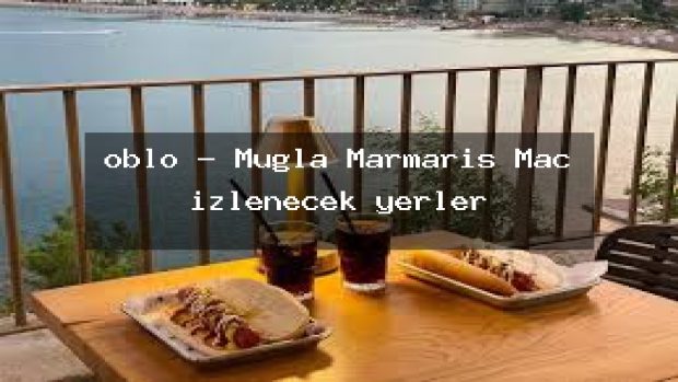 oblo – Muğla Marmaris Maç izlenecek yerler