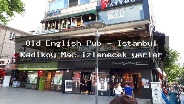 Old English Pub – İstanbul Kadıköy Maç izlenecek yerler